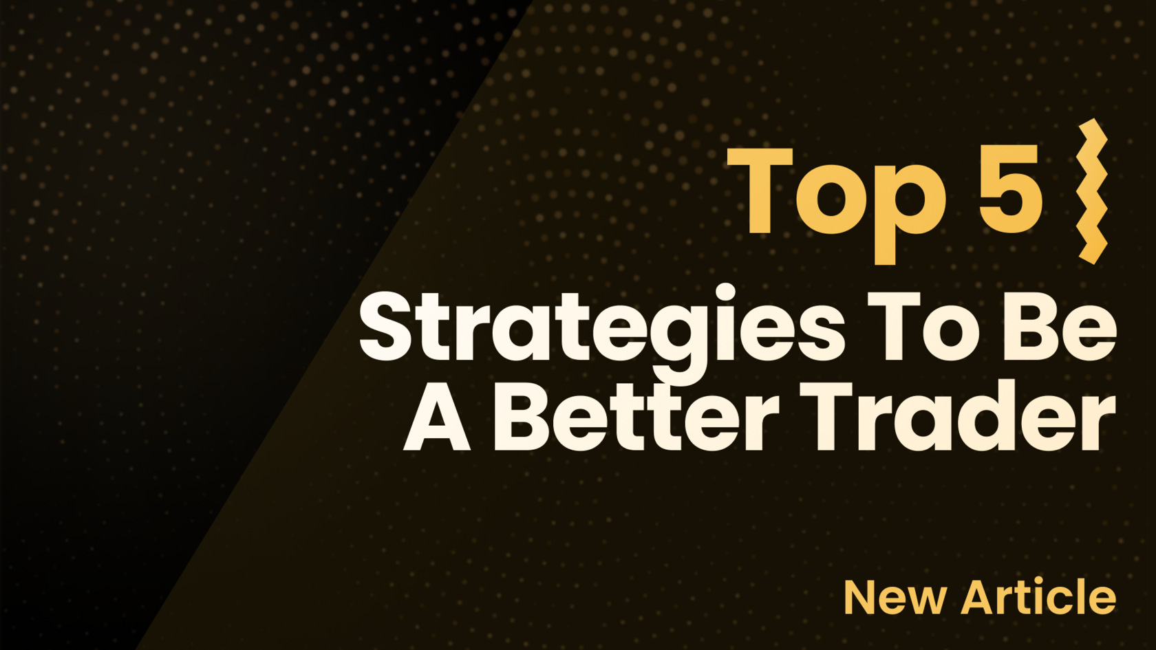 Top 5 Strategies To Be A Better Trader